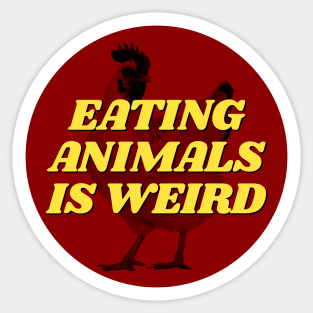 Eating Animals Is Weird Sticker